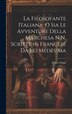 La Filosofante Italiana O Sia Le Avventure Della Marchesa N.N. Scritte in Francese Da Lei Medesima by Pietro Chiari, Hardcover | Indigo Chapters