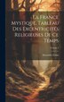 La France Mystique Tableau Des Excentricités Religieuses De Ce Temps; Volume 2 by Alexandre Erdan, Hardcover | Indigo Chapters