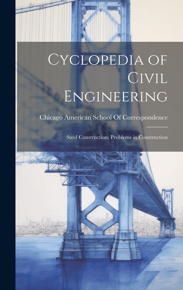 Cyclopedia of Civil Engineering by Ch American School of Correspondence, Hardcover | Indigo Chapters