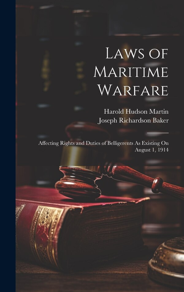 Laws of Maritime Warfare by Harold Hudson Martin, Hardcover | Indigo Chapters