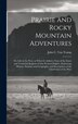Prairie and Rocky Mountain Adventures by John C Van Tramp, Hardcover | Indigo Chapters