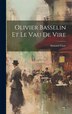 Olivier Basselin Et Le Vau De Vire by Armand Gasté, Hardcover | Indigo Chapters