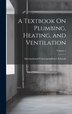 A Textbook On Plumbing Heating and Ventilation; Volume 5 by International Correspondence Schools, Hardcover | Indigo Chapters