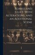 Romeo and Juliet. With Alterations and an Additional Scene by Anonymous, Hardcover | Indigo Chapters