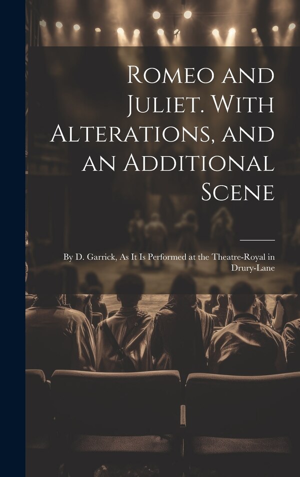 Romeo and Juliet. With Alterations and an Additional Scene by Anonymous, Hardcover | Indigo Chapters