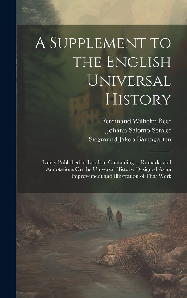 A Supplement to the English Universal History by Johann Salomo Semler, Hardcover | Indigo Chapters