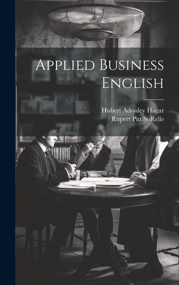 Applied Business English by Rupert Pitt SoRelle, Hardcover | Indigo Chapters