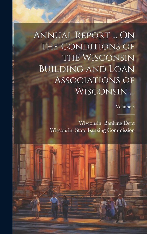 Annual Report by Wisconsin Banking Dept, Hardcover | Indigo Chapters