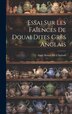 Essai Sur Les Faïences De Douai Dites Grès Anglais by Aimé Houzé de l'Aulnoit, Hardcover | Indigo Chapters