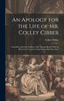An Apology for the Life of Mr. Colley Cibber, Hardcover | Indigo Chapters
