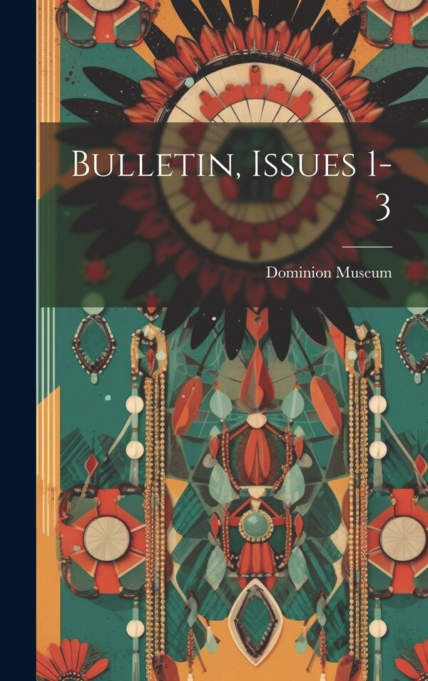 Bulletin Issues 1-3 by Dominion Museum (N Z ), Hardcover | Indigo Chapters