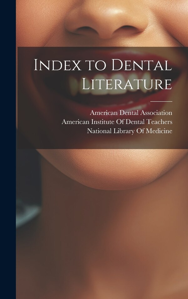 Index to Dental Literature by American Dental Association, Hardcover | Indigo Chapters