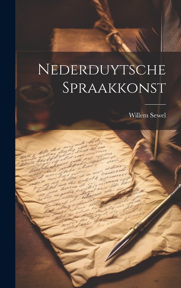 Nederduytsche Spraakkonst by Willem Sewel, Hardcover | Indigo Chapters