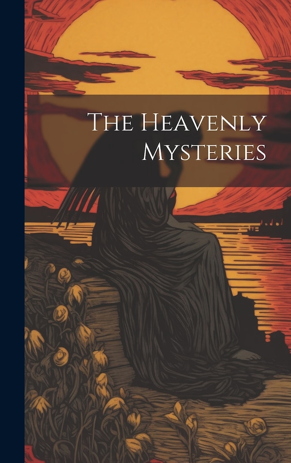 The Heavenly Mysteries by Anonymous, Hardcover | Indigo Chapters