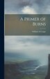 A Primer of Burns by William A Craigie, Hardcover | Indigo Chapters