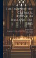 The Dawn of the Catholic Revival in England 1781-1803; by Bernard Ward, Hardcover | Indigo Chapters