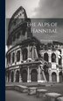 The Alps of Hannibal by William John Law, Hardcover | Indigo Chapters