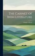 The Cabinet of Irish Literature by Charles A Read, Hardcover | Indigo Chapters