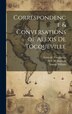 Correspondence & Conversations of Alexis de Tocqueville, Hardcover | Indigo Chapters
