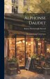 Alphonse Daudet; Biographical and Critical Study by Robert Harborough Sherard, Hardcover | Indigo Chapters