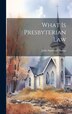 What Is Presbyterian Law by John Aspinwall Hodge, Hardcover | Indigo Chapters