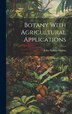 Botany With Agricultural Applications by John Nathan Martin, Hardcover | Indigo Chapters