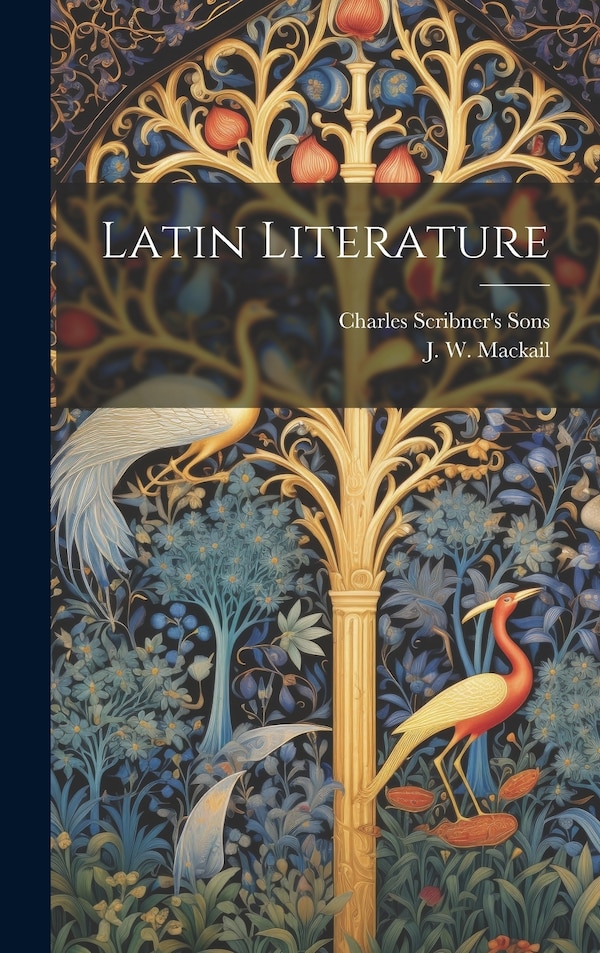 Latin Literature by J W Mackail, Hardcover | Indigo Chapters