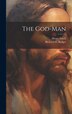 The God-Man by Henry Losch, Hardcover | Indigo Chapters