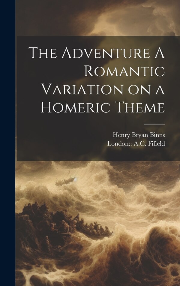 The Adventure A Romantic Variation on a Homeric Theme by Henry Bryan Binns, Hardcover | Indigo Chapters