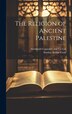 The Religion of Ancient Palestine by Stanley Arthur Cook, Hardcover | Indigo Chapters