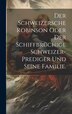 Der Schweizersche Robinson oder der schiffbrüchige Schweizer-Prediger und seine Familie by Anonymous, Hardcover | Indigo Chapters