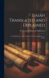 Isaiah Translated and Explained by Presbyterian Board of Publication, Hardcover | Indigo Chapters