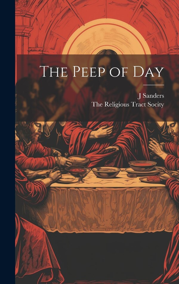 The Peep of Day by J Sanders, Hardcover | Indigo Chapters