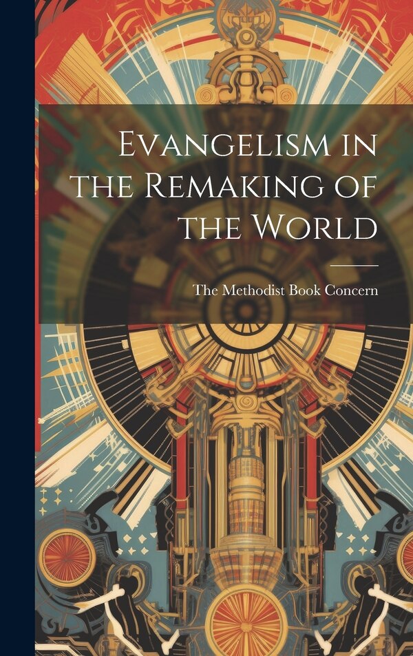 Evangelism in the Remaking of the World by The Methodist Book Concern, Hardcover | Indigo Chapters