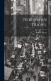 Northern Travel by Bayard Taylor, Hardcover | Indigo Chapters