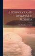 Highways and Byways of Florida by The Macmillan Company, Hardcover | Indigo Chapters
