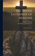 The Divine Enterprise of Missions by Arthur T Pierson, Hardcover | Indigo Chapters