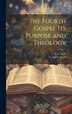 The Fourth Gospel its Purpose and Theology by E F Scott, Hardcover | Indigo Chapters