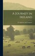 A Journey in Ireland by D Appleton and Company, Hardcover | Indigo Chapters