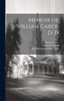 Memoir of William Carey D. D by Francis Wayland, Hardcover | Indigo Chapters
