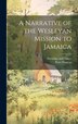 A Narrative of the Wesleyan Mission to Jamaica by Peter Duncan, Hardcover | Indigo Chapters