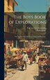 The Boys Book of Explorations; True Stories of the Heroes of Travel and Discovery by Tudor Jenks, Hardcover | Indigo Chapters