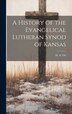 A History of the Evangelical Lutheran Synod of Kansas by H A Ott, Hardcover | Indigo Chapters