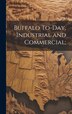 Buffalo To-Day Industrial and Commercial; by Anonymous, Hardcover | Indigo Chapters