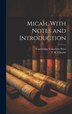 Micah With Notes and Introduction by T K Cheyne, Hardcover | Indigo Chapters