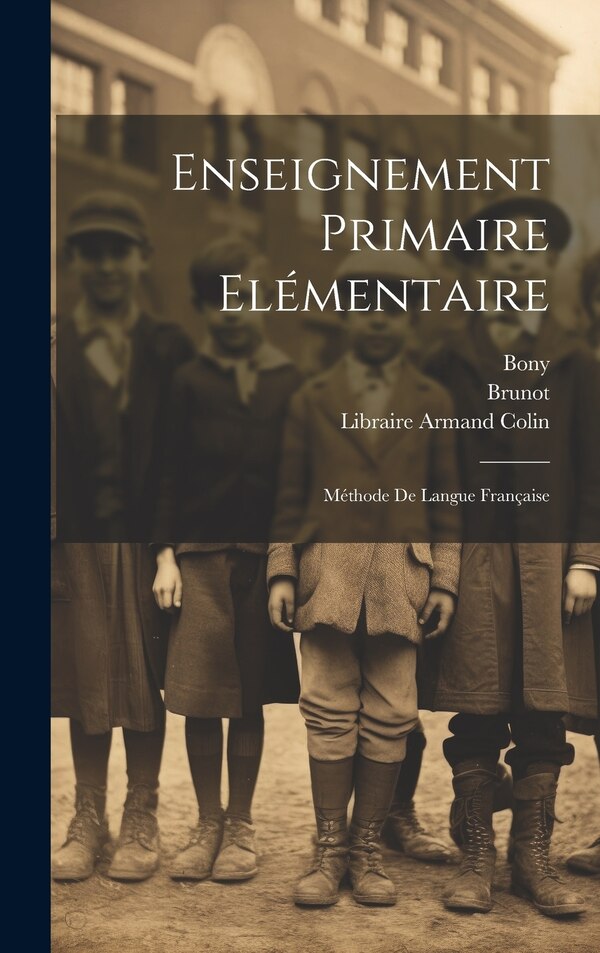Enseignement Primaire Elémentaire by Brunot, Hardcover | Indigo Chapters