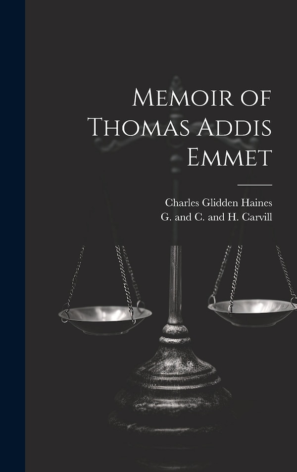 Memoir of Thomas Addis Emmet by Charles Glidden Haines, Hardcover | Indigo Chapters