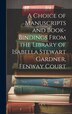 A Choice of Manuscripts and Book-Bindings From the Library of Isabella Stewart Gardner Fenway Court by Anonymous, Hardcover | Indigo Chapters
