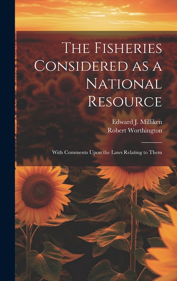 The Fisheries Considered as a National Resource by Robert Worthington, Hardcover | Indigo Chapters