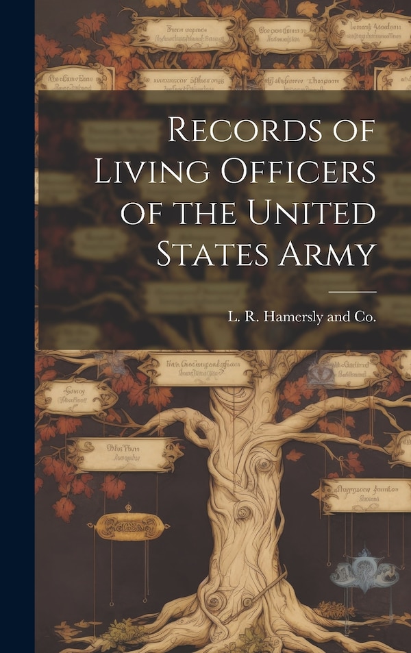 Records of Living Officers of the United States Army by L R Hamersly and Co, Hardcover | Indigo Chapters